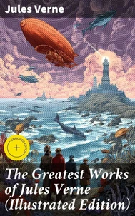 The Greatest Works of Jules Verne (Illustrated Edition)