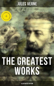The Greatest Works of Jules Verne (Illustrated Edition)