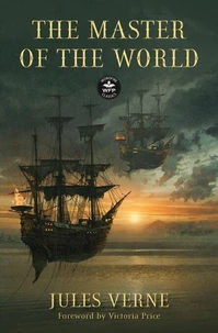 The Master of the World: Annotated Version with Foreword by Victoria Price