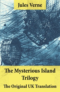 Jules Verne et W. H. G. Kingston - The Mysterious Island Trilogy - The Original UK Translation - Dropped from the Clouds + Abandoned + The Secret of the Island.