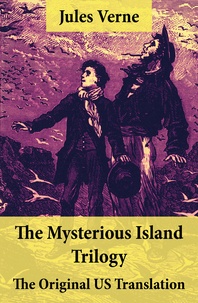 Jules Verne et Stephen W. White - The Mysterious Island Trilogy - The Original US Translation - Shipwrecked in the Air + The Abandoned + The Secret of the Island.