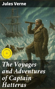 The Voyages and Adventures of Captain Hatteras
