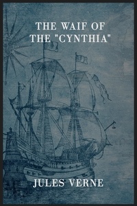 Jules Verne et André Laurie - The Waif of the "Cynthia".