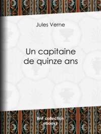 Jules Verne et Henri Meyer - Un capitaine de quinze ans.