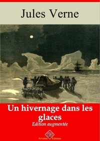 Jules Verne - Un hivernage dans les glaces – suivi d'annexes - Nouvelle édition 2019.