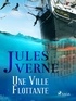 Jules Verne - Une Ville Flottante.