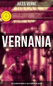 Vernania: The Celebrated Works of Jules Verne in One Edition