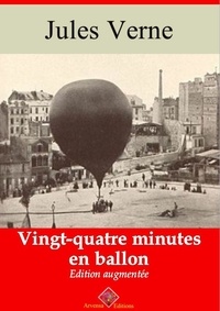 Jules Verne - Vingt quatre minutes en ballon – suivi d'annexes - Nouvelle édition 2019.