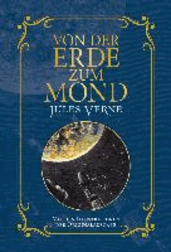 Jules Verne - Von der Erde zum Mond - Mit Illustrationen der Originalausgabe.