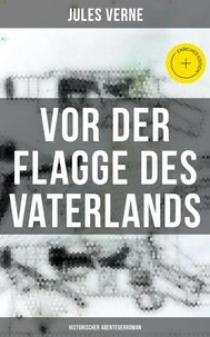 Vor der Flagge des Vaterlands: Historischer Abenteuerroman