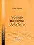 Jules Verne et  Ligaran - Voyage au centre de la Terre.