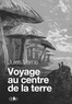 Jules Verne - Voyage au centre de la Terre.