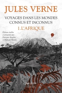 Jules Verne - Voyages dans les mondes connus et inconnus - Tome 1, L'Afrique.