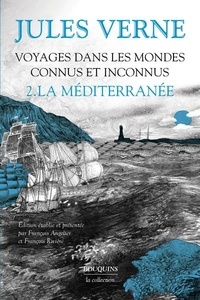 Jules Verne - Voyages dans les mondes connus et inconnus - Tome 2, La Méditerranée.