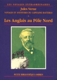 Jules Verne - Voyages Et Aventures Du Capitaine Hatteras Tome 1 : Les Anglais Au Pole Nord.