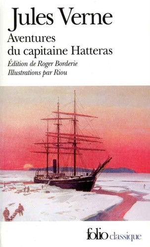 Voyages et Aventures du capitaine Hatteras. Les Anglais au pôle nord ; Le Désert de glace