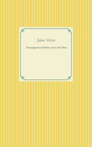 Jules Verne - Zwanzigtausend Meilen unter dem Meer.