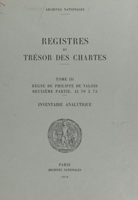 Jules Viard - Registres du trésor des Chartes - Inventaire analytique Tome 3, 2e partie.