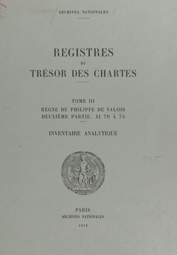 Registres du trésor des Chartes. Inventaire analytique Tome 3, 2e partie