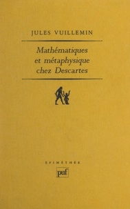 Jules Vuillemin - Mathématiques et métaphysique chez Descartes.