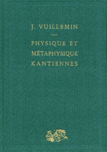 Jules Vuillemin - Physique et métaphysique kantiennes.