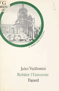 Jules Vuillemin - Rebâtir l'université.