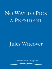 Jules Witcover - No Way to Pick a President.