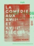 Jules Wogue - La Comédie aux XVIIe et XVIIIe siècles.
