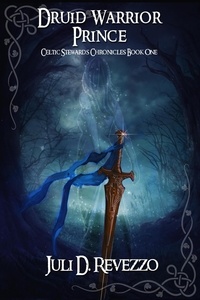  Juli D. Revezzo - Druid Warrior Prince - Celtic Stewards Chronicles, #1.