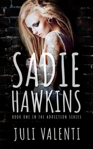  Juli Valenti - Sadie Hawkins - Addiction Series, #1.