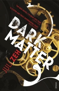 Juli Zeh - Dark Matter.
