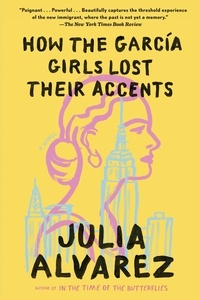 Julia Alvarez - How the Garcia Girls Lost Their Accents.
