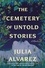 The Cemetery of Untold Stories. A Novel
