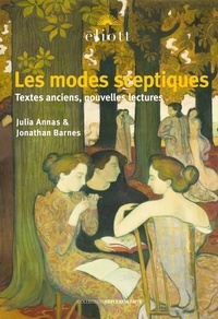 Julia Annas et Jonathan Barnes - Les modes sceptiques - Textes anciens, lectures contemporaines.