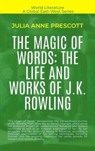The Magic Of Words: The Life And Works Of J.K. Rowling