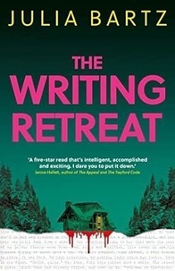 Julia Bartz - The writing retreat.