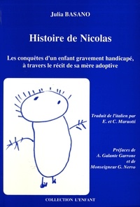 Julia Basano - Histoire de Nicolas - Les conquêtes d'un enfant gravement handicapé racontées par sa mère adoptive.