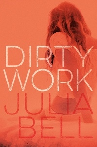 Julia Bell - Dirty Work.