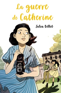 Julia Billet - La guerre de Catherine.