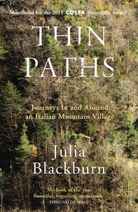 Julia Blackburn - Thin Paths - Journeys in and around an Italian Mountain Village.
