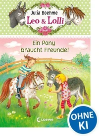 Leo & Lolli (Band 1) - Ein Pony braucht Freunde!