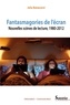 Julia Bonaccorsi - Fantasmagories de l'écran - Nouvelles scènes de lecture, 1980-2012.