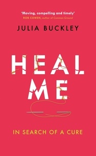 Julia Buckley - Heal Me - In Search of a Cure.