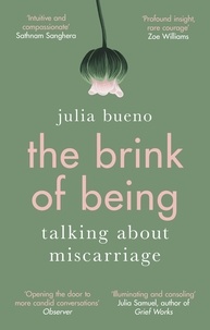 Julia Bueno - The Brink of Being - An award-winning exploration of miscarriage and pregnancy loss.