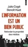 Julia Cagé et Benoît Huet - L'Information est un bien public - Refonder la propriété des médias.