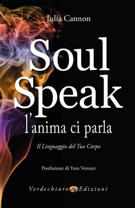 Julia Cannon - Soul Speak - L'anima ci Parla - Il Linguaggio del tuo corpo.