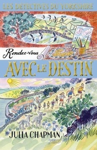 Julia Chapman - Les détectives du Yorkshire Tome 10 : Rendez-vous avec le destin.