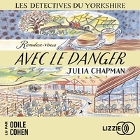 Julia Chapman et Odile Cohen - Rendez-vous avec le danger - Les détectives du Yorkshire - Tome 5.