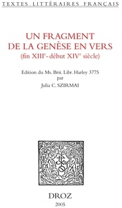 Julia Charlotte Szirmai - Un fragment de la Genèse en vers ( fin XIIIe-début XIVe siècle).