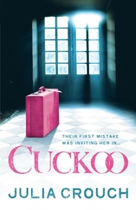 Julia Crouch - Cuckoo: The original twisted psychological drama.